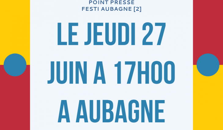 FESTI AUBAGNE [2] - POINT PRESSE