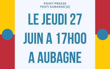 FESTI AUBAGNE [2] - POINT PRESSE